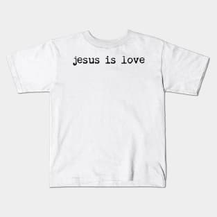 jesus is love Kids T-Shirt